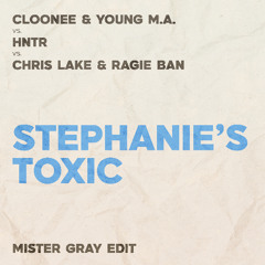 Stephanie's Toxic (Mister Gray Edit) **FREE DOWNLOAD**