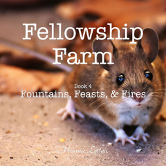Fellowship Farm Audio Book 4 - Fountains, Feasts, & Fires