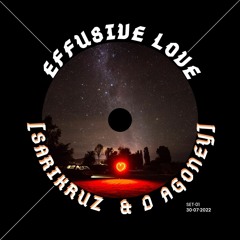 [ SARIKRUZ FT. D AGONEY ] -  EFFUSIVE LOVE -