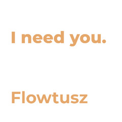 Flowtusz - I need you
