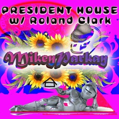 President House Roland Clark - MIkey Parkay Original MIx