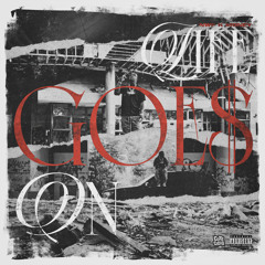 LIFE GOE$ ON