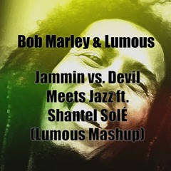 Bob Marley & Lumous - Jammin Vs. Devil Meets Jazz ft. Shantel SolÉ (Lumous Mashup)