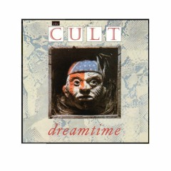 The Cult - Dreamtime 1984