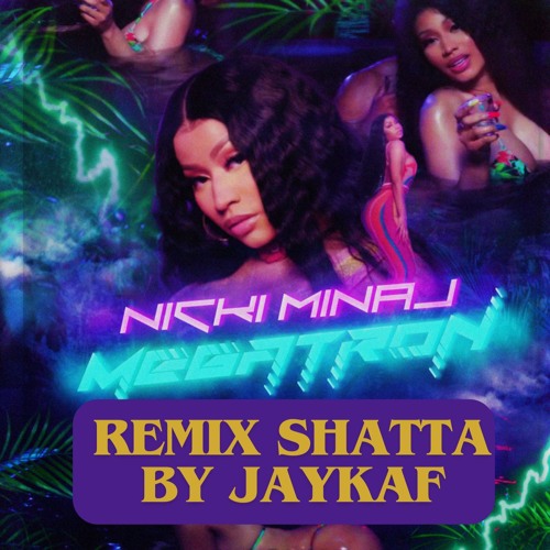 Nicki Minaj - Megatron (Shatta Remix Jaykaf 2K24)