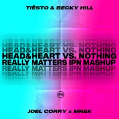 Tiësto & Becky Hill vs. Joel Corry x MNEK - Nothing Really Matters vs. Head & Heart (IPN Mashup)