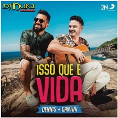 Dennis E Cantini - Isso Que É Vida ( Dj Nuka Remix )Free Download