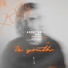 Le Youth - About Us [Deluxe]