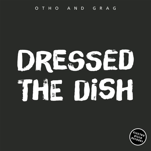 Otho and Grag - Dressed The Dish