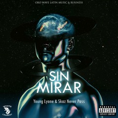 Sin Mirar (feat. Skaz Never Pass)