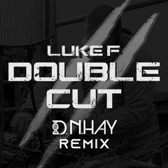 Luke F - Double Cut (D.N.HAY Remix) Preview