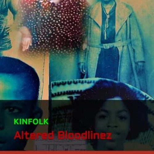 VIEW KINDLE 💞 KINFOLK: Altered Bloodlinez by  Miz Floes EBOOK EPUB KINDLE PDF