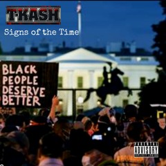 T - K.A.S.H. " Signs of the Time"
