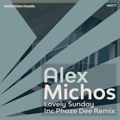 IM077 Alex Michos - Lovely Sunday Inc Phaze Dee Rmx (snippets) 2022