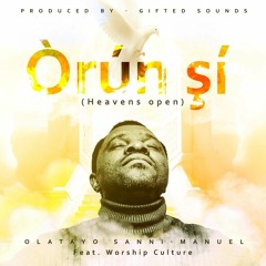 Orun şi (Heavens Open) - Olatayo Sanni-Manuel feat. Worship Culture