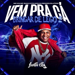 VEM BRINCAR DE LEGO 2 (Feat. Mc k9, MC Guuh o Pixado, MC MEDUZA)