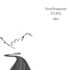Final Rhapsody (Outro)