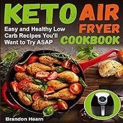 GET ❤PDF❤ Keto Air Fryer Cookbook: Easy and Healthy Low Carb Recipes You?ll Want