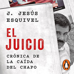 View EBOOK 💝 El juicio [The Trial]: Crónica de la caída del Chapo [Chronicle of the