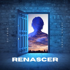 Renascer - Dj Eden x JAyon Tivane