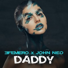 EFEMERO X John Neo - Daddy ( Official Single )