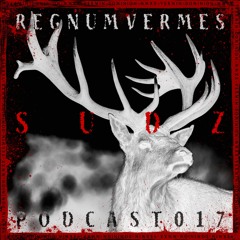 REGNUM VERMES PODCAST 017 ÷ Sudz |BH|