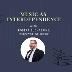 Music As Interdependence - Sunday Reflection And Discussion