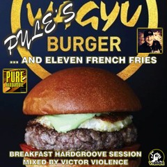 Pyle's Wagyu Burger HardGroove Mixed By Victor Violence