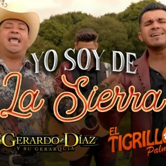 Gerardo Diaz y Su Gerarquía & El Tigrillo Palma - Yo Soy de la Sierra (Audio Oficial)
