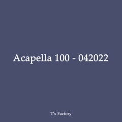 Acapella 100 - 042022