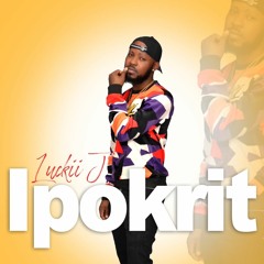 Ipokrit - Luckii J - Official Audio