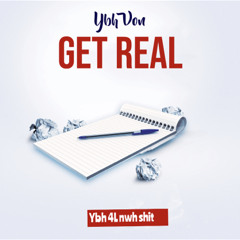 Ybh Von - Get Real