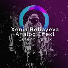 Xenia Beliayeva - Analog Effekt (Gutenn 2020 Remix)