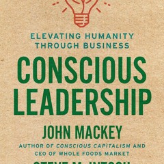Ebook Conscious Leadership: Elevating Humanity Through Business for android