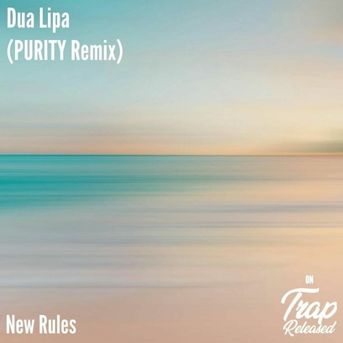Dua Lipa - New Rules (PURITY Remix)