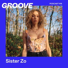 Groove Podcast 416 - Sister Zo