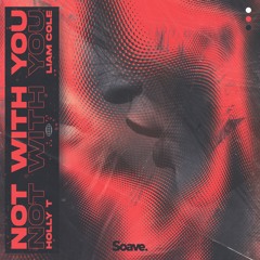 Holly T & Liam Cole - Not With You