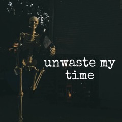 unwaste my time