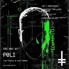 PØLI (unreleased set From Sep 2017) - HEX V Anniversary Quarantine Rave