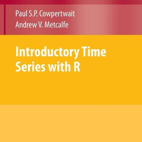 Free read Introductory Time Series with R (Use R!)