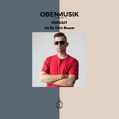 Obenmusik Podcast 125 By Chris Buzzer