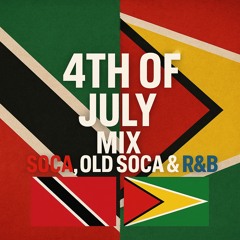 4TH OF JULY (SOCA, OLD SOCA, R&B)
