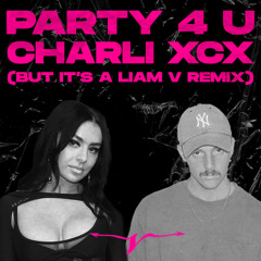 Charli XCX - Party 4 U (Liam V Remix)