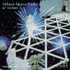 Solace Space Radio 009 w/ Cashper