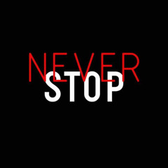 Never Stop