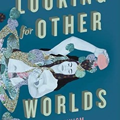 [READ] KINDLE PDF EBOOK EPUB Looking for Other Worlds: Black Feminism and Haitian Fic