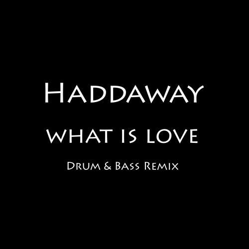 Haddaway - What Is Love - Drum & Bass Remix (Radio Edit)