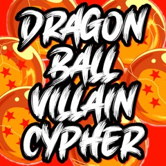 Dragon Ball Villain Rap Cypher ft. RUSTAGE, Daddyphatsnaps, NLJ, NerdOut! & more