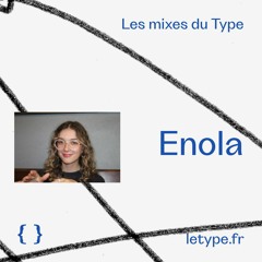 Les mixes du Type #19 — Enola