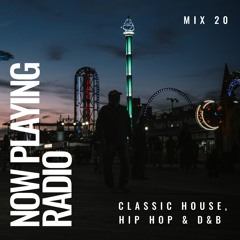 Classic House, Hip Hop & DnB - Mix 20 - Now Playing Radio - June 2024